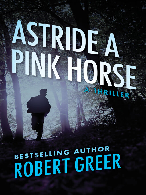 Title details for Astride a Pink Horse by Robert Greer - Available